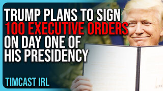 Trump Plans To Sign 100 Executive Orders On DAY ONE of His Presidency