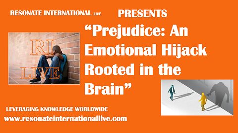 “Prejudice: An Emotional Hijack Rooted in the Brain”