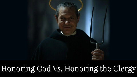 Honoring God Vs. Honoring the Clergy