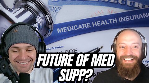 What Is The Future Of Med Supp? (Seven Figures Or Bust Ep 49)