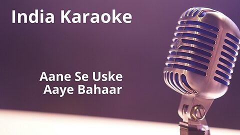 Aane Se Uske Aaye Bahaar Hindi Karaoke