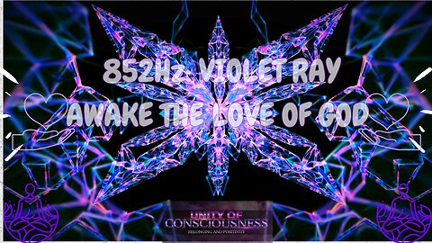 852Hz, VIOLET RAY, LISTEN TO YOUR INNER HEART, AWAKE THE LOVE OF GOD, CONNECT WITH YOUR HIGHER SELF