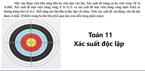 Toán 11: Một vận động viên bắn súng, bắn ba viên đạn. Xác suất để trúng cả ba viên vòng 10 là