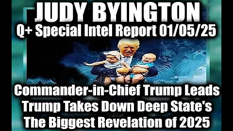 Judy Byington Special Intel 1.5.25 ~ Commander-in-Chief Trump Leads, Trump Takes Down Deep State's