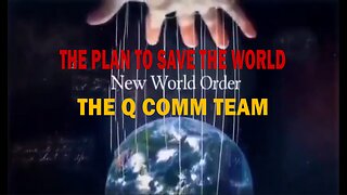 THE PLAN TO SAVE THE WORLD - THE Q COMM TEAM