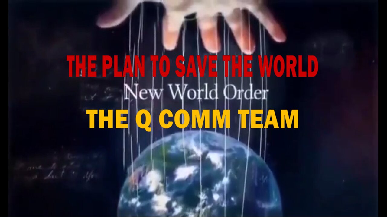 THE PLAN TO SAVE THE WORLD - THE Q COMM TEAM