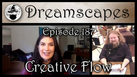 Dreamscapes Episode 187: Creative Flow