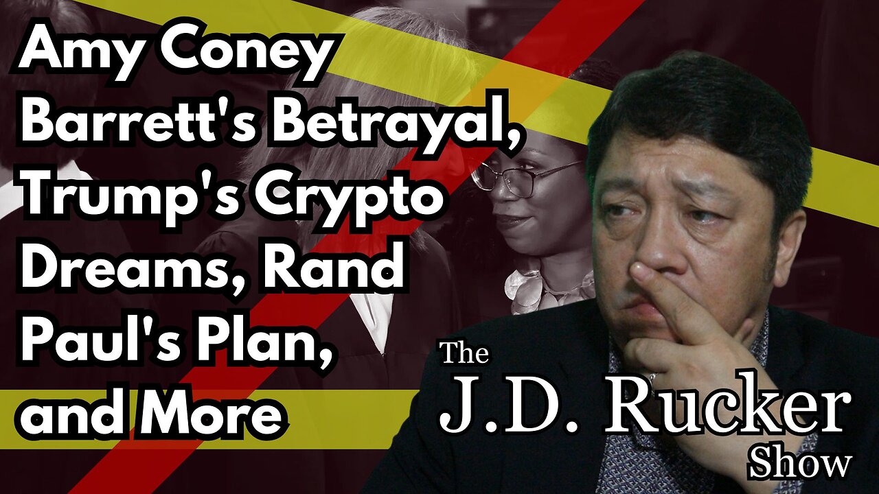 JD Rucker Show: Amy Coney Barrett's Betrayal, Trump's Crypto Dreams, Rand Paul's Plan, and More