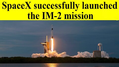 SpaceX Successfully Launched the IM-2 Mission