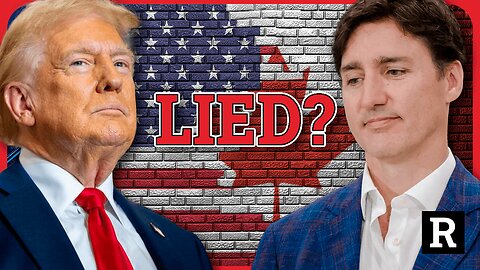 Hang on! Trudeau just LIED right to Trump's face over tariffs and 10,000 soldiers | Redacted