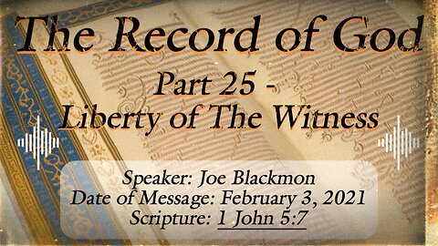 Joe Blackmon - The Record of God Part 25: Liberty of The Witness (1 John 5:7)