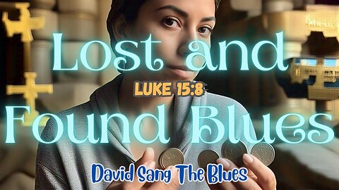 Lost and Found Blues – A Soulful Journey Through Luke 15