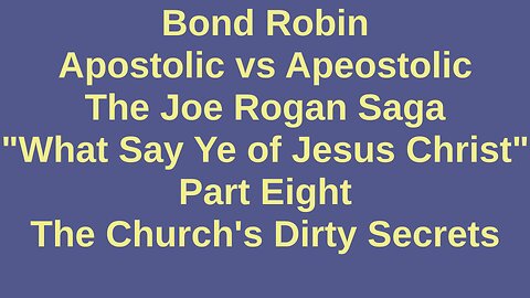 Apostolic vs Apeostolic: The Joe Rogan Saga Part Eight