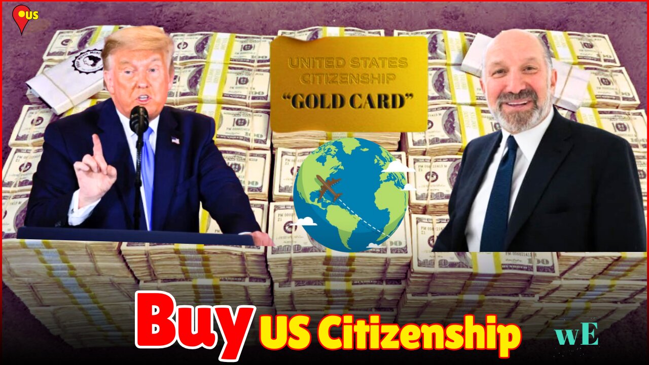 Trump's $5M 'Gold Card' Visa: A New Path to US Citizenship Replacing EB-5 - WorldEye