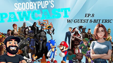 SCOBYPUP'S PAWCAST Episode 8 W/ Special Gueast 8- Bit Eric