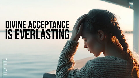 CONQUERING THE HEARTACHE OF REJECTION | DIVINE ACCEPTANCE IS EVERLASTING