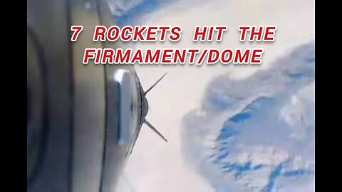 7 Rockets Hit the Firmament/Dome