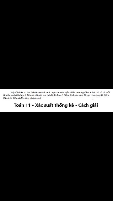 THPT Nông Cống 3 – Thanh Hóa: Một túi chứa 10 tấm thẻ đỏ và 6 thẻ xanh. Bạn Nam rút ngẫu nhiên