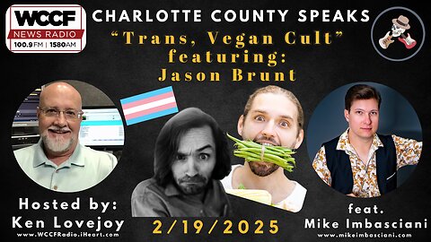 "Trans, Vegan Cult" feat. Jason Brunt - Charlotte County Speaks - 2/19/2025