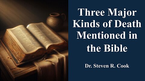 Three Major Kinds of Death Mentioned in the Bible