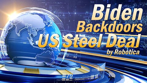 Biden Backdoors the US Steel Deal!