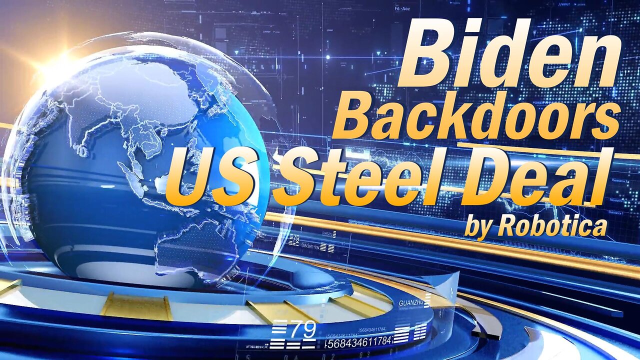 Biden Backdoors the US Steel Deal!