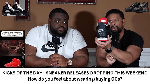 KICKS OF THE DAY | SNEAKER RELEASES DROPPING THIS WEEKEND | How do you feel about wearing OGs?
