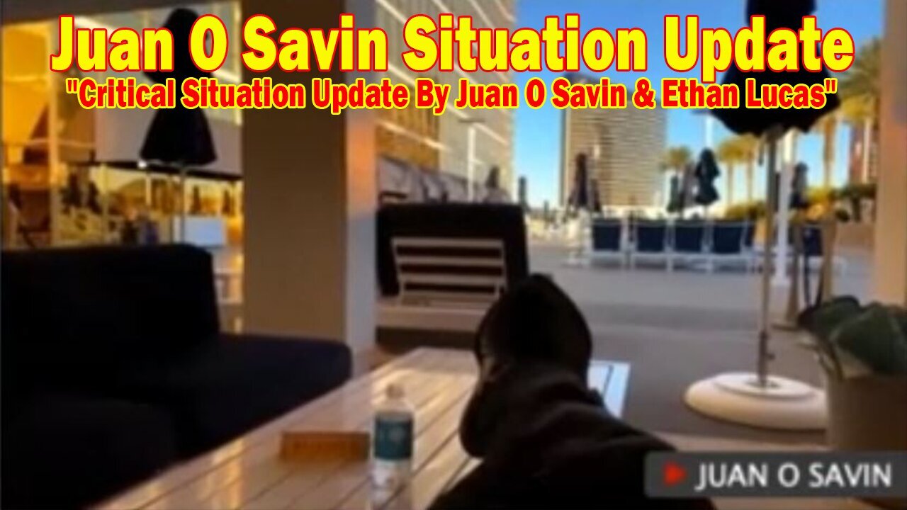 Juan O Savin Situation Update Jan 2: "Critical Situation Update By Juan O Savin & Ethan Lucas"