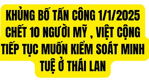 Tin Tin Tổng Hợp 1/1/25 Khủng Bố ₫ầu Năm Vào Mỹ.Việt Cộng Tiếp Tục Muốn Kiểm Soát Minh Tuệ .