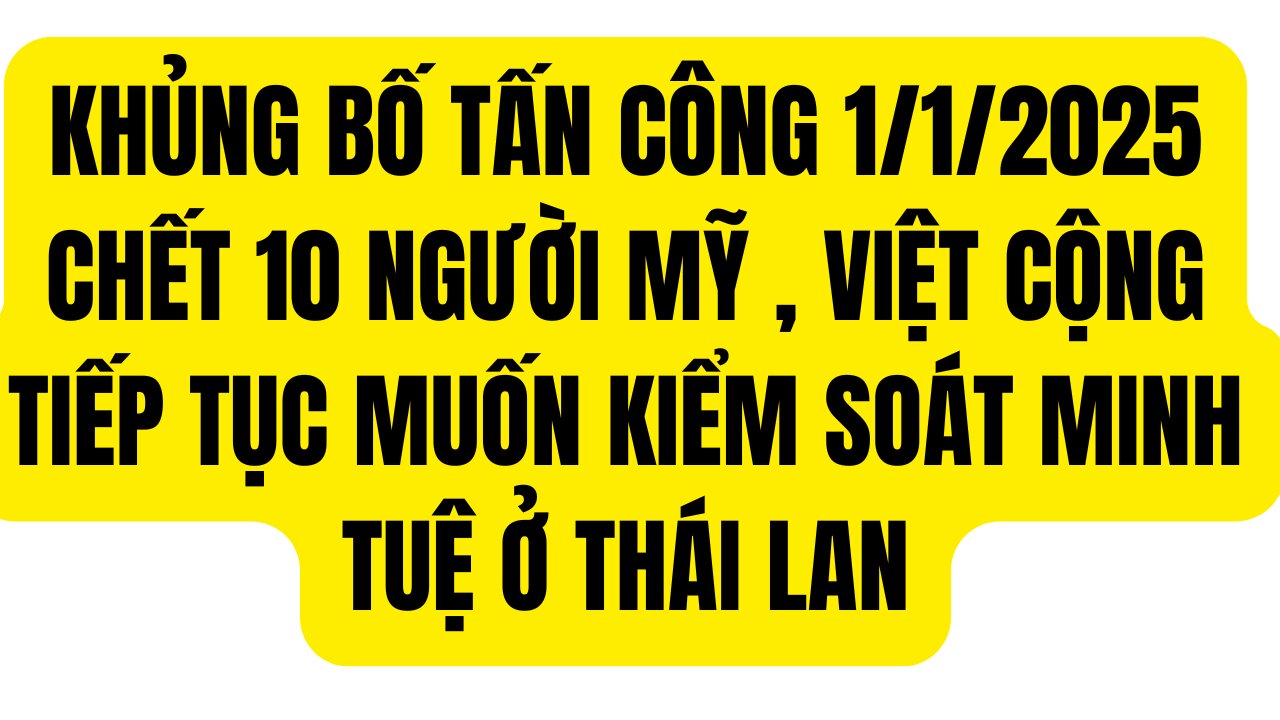 Tin Tin Tổng Hợp 1/1/25 Khủng Bố ₫ầu Năm Vào Mỹ.Việt Cộng Tiếp Tục Muốn Kiểm Soát Minh Tuệ .