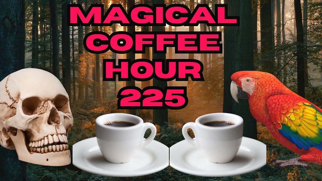 Magickal Coffee Hour - Episode - 225