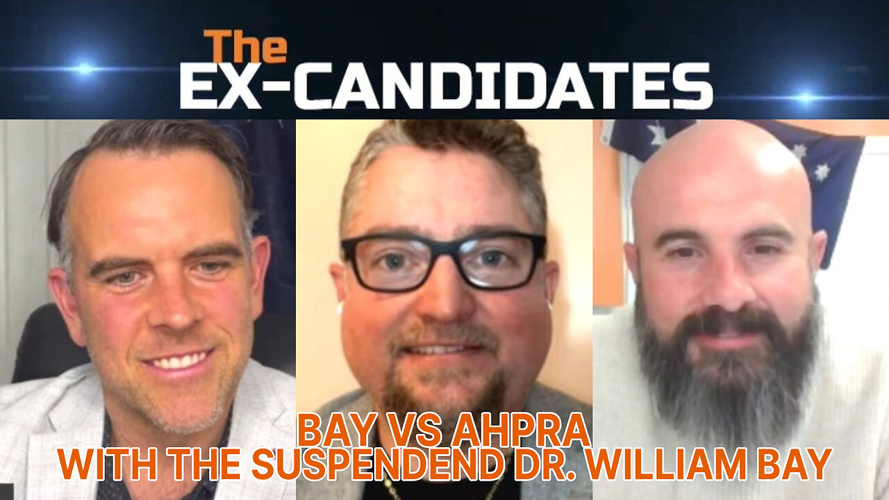 The Suspended Dr. William Bay Interview – Bay Vs AHPRA - X-Candidates 70