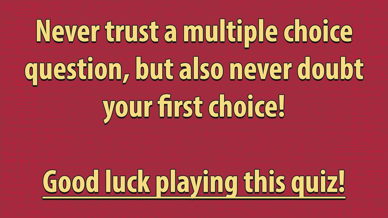 Never trust a multiple choice questions!