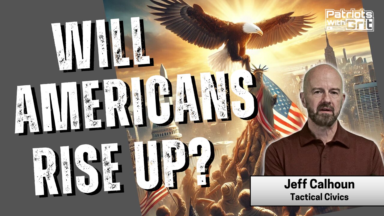 Will Americans Rise Up? | Jeff Calhoun