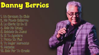 Danny Berrios - 1 Horas De Sus Mejor Exitos Vol. 3 - Musica Cristiana.