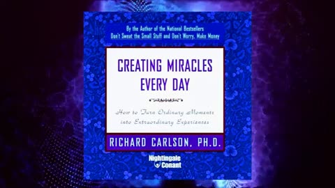 Creating Miracles Every Day by Richard Carlson (Full Audiobook)