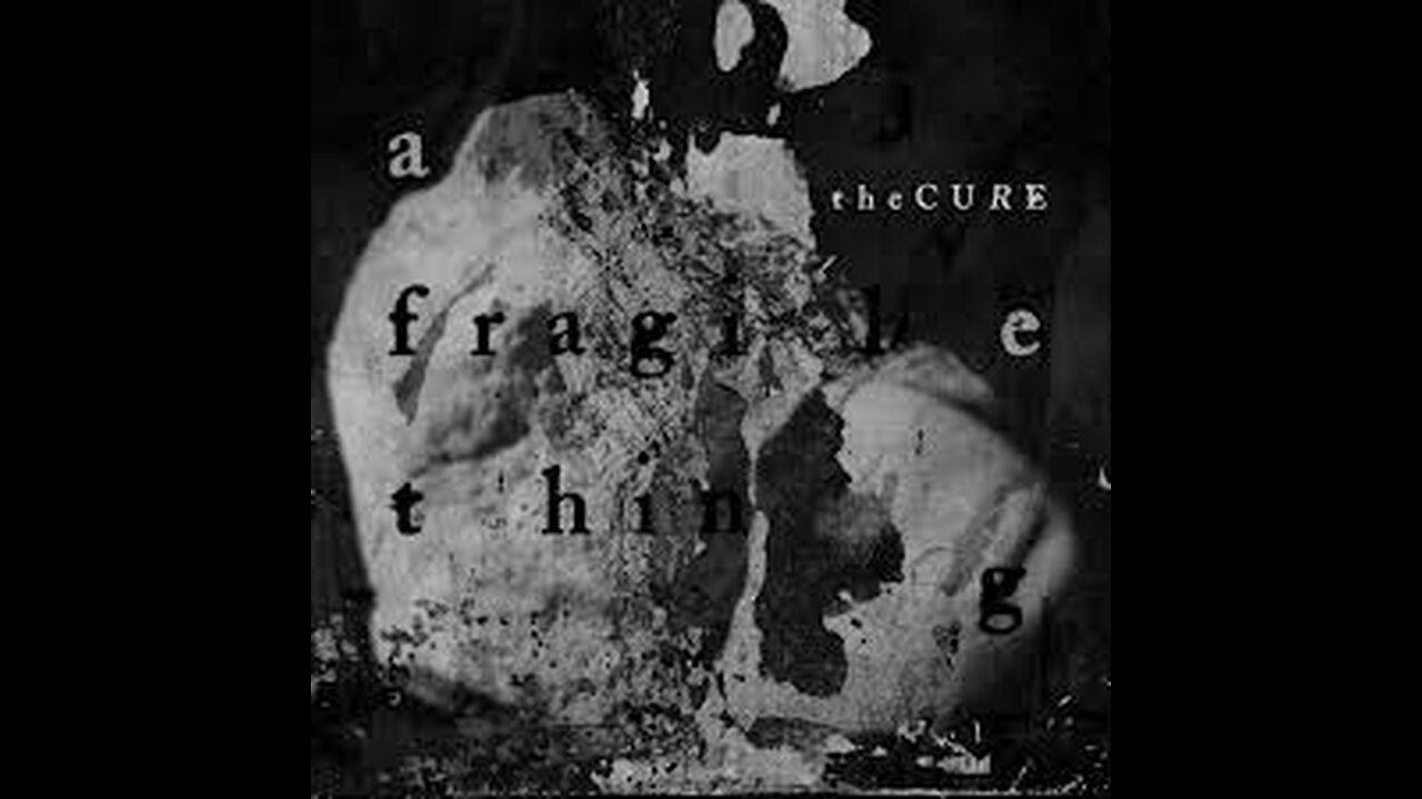 THE CURE - A Fragile Thing