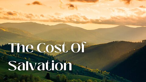 The Cost, Repentance, and Joy in Heaven: Understanding Salvation