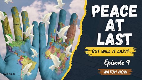 Peace At Last- Episode 9