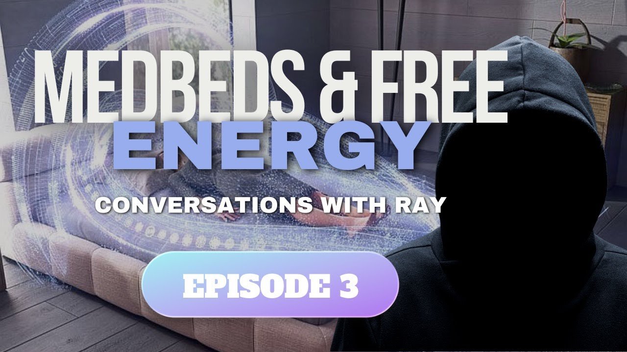 Conversations with Ray | Episode 3 | MedBeds & Free Energy Technology