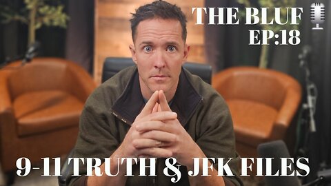 BLUF:EP18- 9/11, JFK Files & The Hidden Truths Uncovered