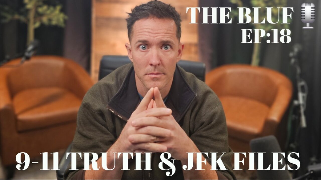 BLUF:EP18- 9/11, JFK Files & The Hidden Truths Uncovered