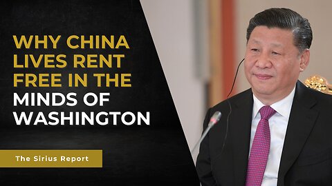 Why China lives rent free in the minds of Washington