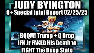 Judy Byington Special 2.25.25 ~ BQQM! Trum + Q Drop, JFK Jr FAKED His Death to FIGHT The Deep State