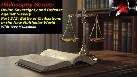Divine Sovereignty Philosophy Series 3/3: Battle of Civilizations in a Multipolar World