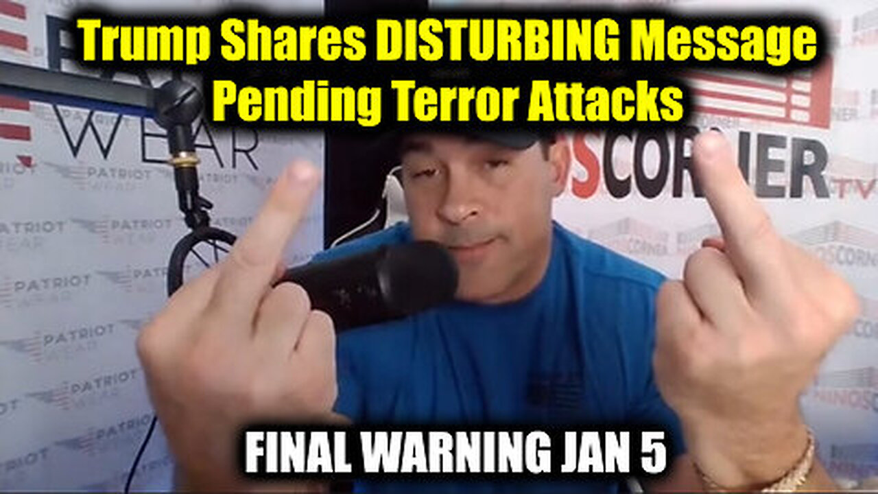 Nino FINAL WARNING Jan 5 - Trump Shares DISTURBING Message; Pending Terror Attacks