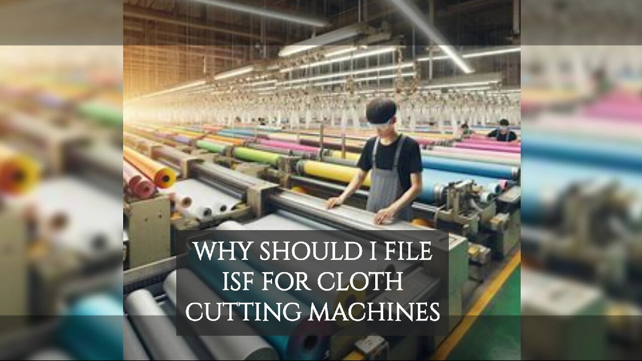 Elevate Your Imports: The Must-Know Secrets of ISF for Cloth Cutting Machines!