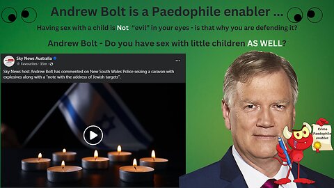 Do you have sex with little children AS WELL Andrew Bolt?