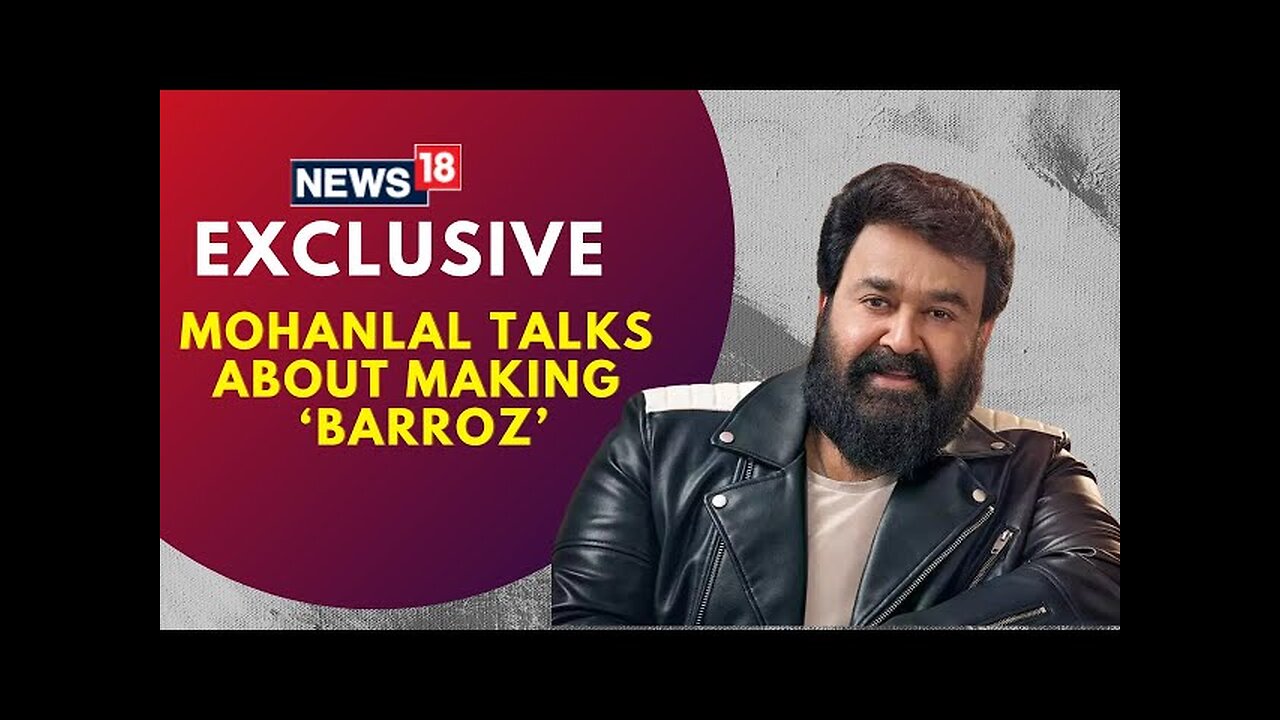 Mohanlal Interview I Making I Barroz I Atika Farooqui I Working in Bollywood I N18V