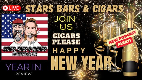 STARS BARS & CIGARS, E.65, YEAR IN REVIEW!